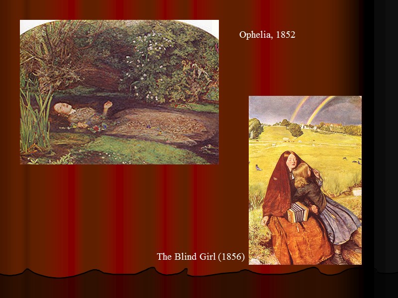 Ophelia, 1852 The Blind Girl (1856)